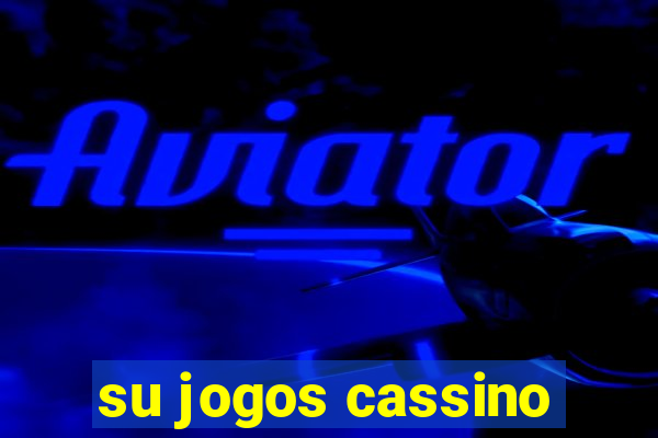 su jogos cassino